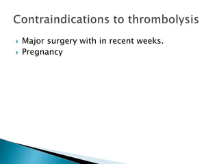  Major surgery with in recent weeks.
 Pregnancy
 
