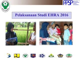 Pelaksanaan Studi EHRA 2016
 