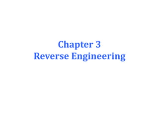Chapter 3
Reverse Engineering
 