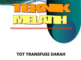 TOT TRANSFUSI DARAH
 