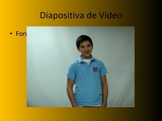 Diapositiva de Video Formato de videos AVI, WMA o MPEG 