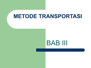Mi+ +bab+3+metode+transportasi | PPT