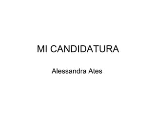 MI CANDIDATURA Alessandra Ates  