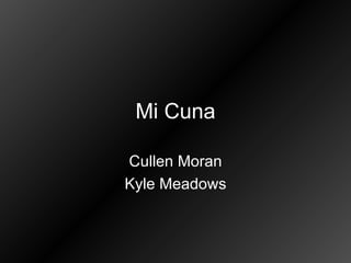 Mi Cuna Cullen Moran Kyle Meadows 