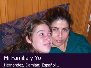 Mi Familia y Yo Hernandez, Damian; Español 1 
