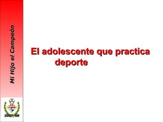 El adolescente que practica deporte  