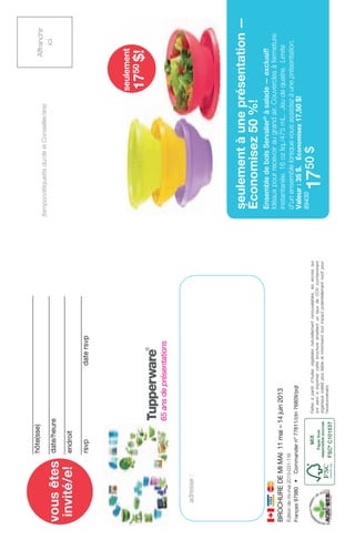 seulementàuneprésentation—
Économisez50%!
EnsembledebolsServalier®
àsalade—exclusif!
Idéauxpourrecevoiraugrandair.Couverclesàfermeture
instantanée.16ozliq./475mL.Jeudequatre.Limite
d'unensemblelorsquevousassistezàuneprésentation.
Valeur:35$.Économisez17,50$!
89430
Faitesàpartird'huilesvégétalesnaturellementrenouvelables,lesencresqui
ontserviàimprimercettebrochureémettentuntauxdeCOV(contaminant
organiquevolatil)plusfaibleetminimisenttoutimpactpotentiellementnocifpour
l'environnement.
Éditiondemi-mai2013-031-116
Français97980•Commandernº77611/ctn76809/pqt
BROCHUREDEMIMAI11mai–14juin2013
Affranchir
ici
(tampon/étiquettedu/delaConseiller/ère)
seulement
1750
$!
65ansdeprésentations
1750$
adresse:
vousêtes
invité/e!
hôte(sse)
date/heure
endroit
rsvpdatersvp
 