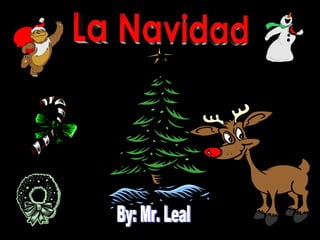 La Navidad By: Mr. Leal 