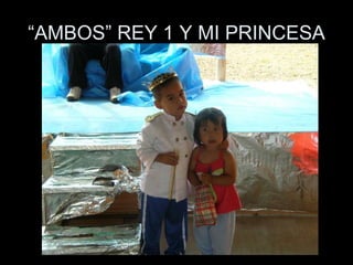 “ AMBOS” REY 1 Y MI PRINCESA 