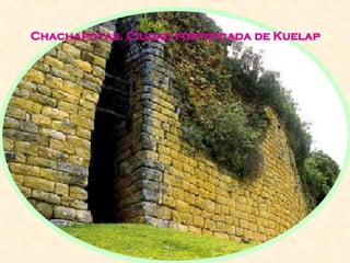 Chachapoyas. Ciudad fortificada de Kuelap 