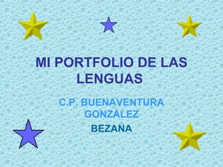 MI PORTFOLIO DE LAS LENGUAS   C.P. BUENAVENTURA GONZÁLEZ BEZANA 