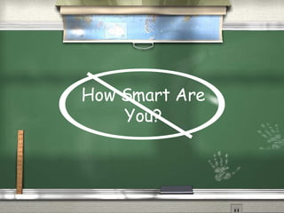 How Smart Are You? 