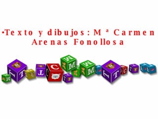 Texto y dibujos: M ª Carmen Arenas Fonollosa 