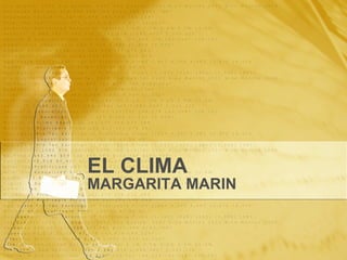 EL CLIMA MARGARITA MARIN 