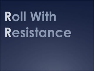 R oll With  R esistance 