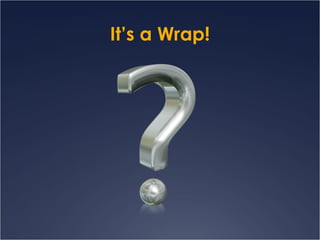 It’s a Wrap! 