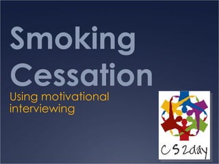 Smoking Cessation Using motivational interviewing 
