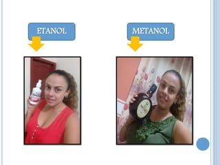 ETANOL METANOL
 