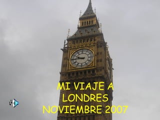MI VIAJE A LONDRES NOVIEMBRE 2007 