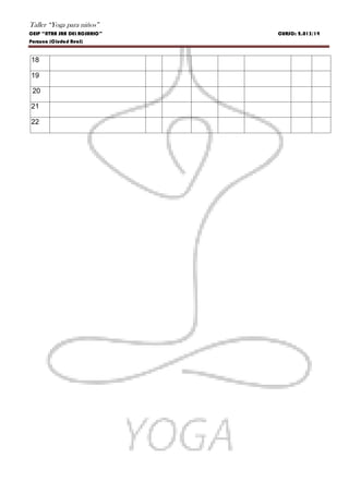 Taller “Yoga para niños”
CEIP “NTRA SRA DEL ROSARIO” CURSO: 2.013/14
Porzuna (Ciudad Real)
18
19
20
21
22
 