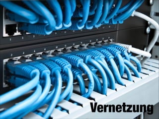 Vernetzung

 