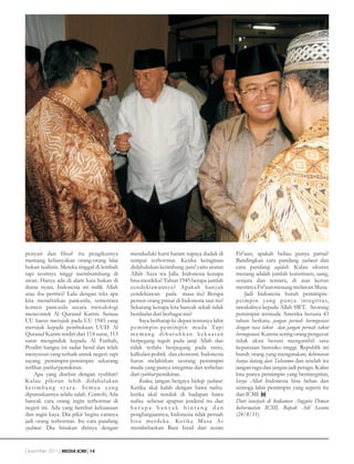 penyair dan filsuf itu pengikutnya          menduduki kursi haram supaya duduk di        Fir'aun, apakah beliau punya partai?
memang kebanyakan orang-orang lalai         tempat terhormat. Ketika keinginan           Bandingkan cara pandang syahwat dan
bukan realistis. Mereka tinggal di lembah   didahulukan ketimbang syara' yaitu aturan    cara pandang aqidah. Kalau ukuran
tapi teorinya tinggi membumbung di          Allah Azza wa Jalla. Indonesia kenapa        menang adalah jumlah konstituen, uang,
awan. Hanya ada di alam kata bukan di       bisa merdeka? Tahun 1945 berapa jumlah       senjata dan tentara, di atas kertas
dunia nyata. Indonesia ini milik Allah      cendekiawannya? Apakah banyak                mestinya Fir'aun menang melawan Musa.
atau ibu pertiwi? Lalu dengan teks apa      cendekiawan pada masa itu? Berapa                Jadi Indonesia butuh pemimpin-
kita menafsirkan pancasila, sementara       persen orang pintar di Indonesia saat itu?   peimpin yang punya integ ritas,
konten pancasila secara metodologi          Sekarang kenapa kita banyak sekali tidak     tawakalnya kepada Allah SWT. Seorang
mencontek Al Quranul Karim. Semua           berdaulat dari berbagai sisi?                pemimpin termuda Amerika berusia 43
UU harus merujuk pada UU 1945 yang              Saya berharap ke depan tentunya lahir    tahun berkata; jangan pernah bernegosiasi
merujuk kepada pembukaan UUD. Al            pemimpin-pemimpin muda Tapi                  dengan rasa takut dan jangan pernah takut
Quranul Karim terdiri dari 114 surat, 113   memang dibutuhkan kekuatan                   bernegosiasi. Karena sering orang pengecut
surat menginduk kepada Al Fatihah,          berpegang teguh pada janji Allah dan         tidak akan berani mengambil satu
Pendiri bangsa ini sadar betul dan telah    tidak terlalu berpegang pada rasio,          keputusan beresiko tinggi. Republik ini
menyusun yang terbaik untuk negeri. tapi    kalkulasi politik dan ekonomi. Indonesia     butuh orang yang mengatakan; kebenaran
sayang pemimpin-pemimpin sekarang           harus melahirkan seorang pemimpin            hanya datang dari Tuhanmu dan setelah itu
terlibat syubhat pemikiran.                 muda yang punya integritas dan terbebas      jangan ragu dan jangan jadi peragu. Kalau
     Apa yang disebut dengan syubhat?       dari syubhat pemikiran.                      kita punya pemimpin yang berintegritas,
Kalau pikiran lebih didahulukan                 Kedua, jangan bergaya hidup syahwat.     Insya Allah Indonesia bisa bebas dan
ketimbang syara. Semua yang                 Ketika akal kalah dengan hawa nafsu.         semoga lahir pemimpin yang seperti itu
diputuskannya selalu salah. Contoh; Ada     ketika akal tunduk di hadapan hawa           dari ICMI.
banyak cara orang ingin terhormat di        nafsu. sebesar apapun jenderal itu dan       Dari tausiyah di kediaman Anggota Dewan
negeri ini. Ada yang berebut kekuasaan      berapa banyak bintang dan                    kehormatan ICMI, Bapak Adi Sasono
dan ingin kaya. Dia pikir begitu caranya    penghargaannya, Indonesia tidak pernah       (24/8/11)
jadi orang terhormat. Itu cara pandang      bisa merdeka. Ketika Musa As
syahwat. Dia hinakan dirinya dengan         membebaskan Bani Israil dari rezim


Desember 2011 | MEDIA ICMI | 14
 