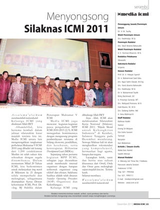 serambi


                 Menyongsong
                                                                                                                Penanggung Jawab/Pemimpin


            Silaknas ICMI 2011                                                                                  Umum
                                                                                                                Dr. Ir. M. Taufiq
                                                                                                                Wakil Pemimpin Umum
                                                                                                                Drs. Hadimulyo, M.Sc
                                                                                                                Pemimpin Redaksi
                                                                                                                Drs. Yasril Ananta Baharudin
                                                                                                                Wakil Pemimpin Redaksi
                                                                                                                Ir. E. Herman Khaeron, M.Si
                                                                                                                Redaktur Pelaksana
                                                                                                                Sibawaihi
                                                                                                                Sekretaris Redaksi
                                                                                                                Sriyanto
                                                                                                                Dewan Redaksi
                                                                                                                Prof. Dr. Ir. Hidayat Syarief
                                                                                                                Dr. Ir. Muhammad Said Didu
                                                                                                                Drs. Agus Salim Dasuki, M.Eng
                                                                                                                Drs. Yasril Ananta Baharudin
                                                                                                                Drs. Hadimulyo, M.Sc
                                                                                                                Dr. Ir. Muhammad Taufik
                                                                                                                Ricky Rachmadi, SH
                                                                                                                Ir. Prasetyo Sunaryo, MT
                                                                                                                Drs. Wahyudi Pramono, M.Si
                                                                                                                Hadi Buana, SE, M.Si
                                                                                                                Drs. Dadang Solihin, MA

Assalamu'alaikum                  Penutupan Muktamar V           dilindungi Allah SWT                           Ir. Ibnu Mahmud B

warahmatullahi wabarakatuh        ICMI                               Insya Allah, ICMI akan                     Staff Redaksi
Keluarga ICMI yang                    Media ICMI juga            melaksanakan Silaturahmi                       Rahman Asidin
dirahmati Allah SWT               mencatat kegiatan-kegiatan     Kerja Nasional (Silaknas)                      Slamet
    Alhamdulillah,       kita     pasca pengukuhan MPP           ICMI 2011: “Hijrah Moral
                                                                                                                Eneng Sri Mulyani
bertemu kembali dalam             ICMI 2010-2015 (2/3). ICMI     untuk Kebangkitan
                                                                                                                Eka Indra Susiani
jalinan silaturahim lewat         menegaskan komitmennya         Indonesia" di Kendari,
majalah tercinta kita ini.        dengan mengusung program       Sulawesi Teng gara pada                        Tarmedi
Media ICMI antara lain            pemberdayaan terutama di       D e s e m b e r m e n d a t a n g.             Nuryasin
mengetengahkan rangkuman          bidang ekonomi, pendidikan,    Semoga Silaknas kali ini akan                  Aan Widiatman
perhelatan Muktamar V ICMI        dan kesehatan, serta           menghasilkan rekomendasi                       Artistik / Desain Grafis
2010 yang dihadiri tak kurang     ketercapaian Millennium        yang komprehensif,
                                                                                                                Abdul Aziz Hamid
dari 1.200 cendekiawan            Development Goals (MDGs).      bermanfaat bagi agama,
Muslim ini telah sukses kita          Sepanjang tahun pertama    bangsa dan negara.                             Salafin Ahmad
selesaikan dengan segala          kegiatan MPP ICMI,                 Layangkan kritik, saran                    Alamat Redaksi
dinamikanya. Dalam                sebagian juga dicurahkan       dan berita atau tulisan                        Jl. Warung Jati Timur No.1 Kalibata
momentum Milad 20 Tahun           untuk membenahi internal       khususnya dari Orwil, Orda                     Pancoran Jakarta Selatan
ICMI, kita berkomitmen            organisasi dengan harapan      dan Orsat guna melengkapi
                                                                                                                Indonesia 12740
untuk melanjutkan long march      terbentuk organisasi yang      sajian majalah kita ini. Terima
di Milenium ke 21 dengan          efektif dan efesien. Salahsatu kasih.                                         Telp. 021. 7994466

selalu memperbaiki dan            hasilnya adalah telah disusun  Selamat membaca                                Fax. 021. 7995111
melengkapi, sebagaimana           Standar Operating Prosedure    Wa s s a l a m u ' a l a i k u m               E-mail : mediaicmi@gmail.com
disampaikan Ketua Dewan           (SOP) Organisasi dan           warahmatullahi wabarakatuh                     Website : www.icmi.or.id
kehormatan ICMI, Prof. Dr.        Kelembangaan. Paduan Suara Binaan ICMI Orwil Bogor
–Ing. BJ Habibie dalam                Keluarga ICMI yang

                                        Redaksi menerima kiriman naskah, artikel, surat pembaca dan berita.
                                Redaksi berhak mengurangi atau menambah naskah tanpa menghilangkan esensinya.



                                                                                                                Desember 2011 | MEDIA ICMI | 03
 