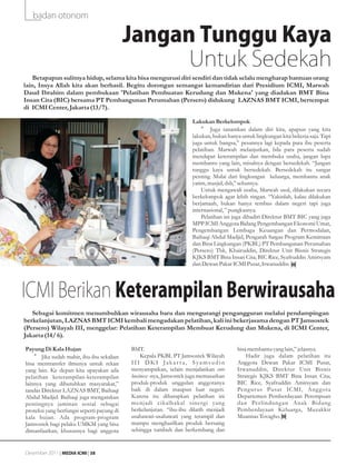 badan otonom

                                            Jangan Tunggu Kaya
                                                  Untuk Sedekah
   Betapapun sulitnya hidup, selama kita bisa mengurusi diri sendiri dan tidak selalu mengharap bantuan orang
lain, Insya Allah kita akan berhasil. Begitu dorongan semangat kemandirian dari Presidium ICMI, Marwah
Daud Ibrahim dalam pembukaan 'Pelatihan Pembuatan Kerudung dan Mukena' yang diadakan BMT Bina
Insan Cita (BIC) bersama PT Pembangunan Perumahan (Persero) didukung LAZNAS BMT ICMI, bertempat
di ICMI Center, Jakarta (13/7).

                                                                      Lakukan Berkelompok
                                                                          •g Juga tanamkan dalam diri kita, apapun yang kita
                                                                      lakukan, bukan hanya untuk lingkungan kita bekerja saja. Tapi
                                                                      juga untuk bangsa,” pesannya lagi kepada para ibu peserta
                                                                      pelatihan. Marwah melanjutkan, bila para peserta sudah
                                                                      mendapat keterampilan dan membuka usaha, jangan lupa
                                                                      membantu yang lain, misalnya dengan bersedekah. “Jangan
                                                                      tunggu kaya untuk bersedekah. Bersedekah itu sangat
                                                                      penting. Mulai dari lingkungan keluarga, membantu anak
                                                                      yatim, masjid, dsb,” sebutnya.
                                                                          Untuk mengawali usaha, Marwah usul, dilakukan secara
                                                                      berkelompok agar lebih ringan. “Yakinlah, kalau dilakukan
                                                                      berjamaah, bukan hanya tembus dalam negeri tapi juga
                                                                      internasional, ” pungkasnya.
                                                                          Pelatihan ini juga dihadiri Direktur BMT BIC yang juga
                                                                      MPP ICMI Anggota Bidang Pengembangan Ekonomi Umat,
                                                                      Pengembangan Lembaga Keuangan dan Permodalan,
                                                                      Baihaqi Abdul Madjid, Pengarah Satgas Program Kemitraan
                                                                      dan Bina Lingkungan (PKBL) PT Pembangunan Perumahan
                                                                      (Persero) Tbk, Khairuddin, Direktur Unit Bisnis Strategis
                                                                      KJKS BMT Bina Insan Cita; BIC Rice, Syafruddin Amirsyam
                                                                      dan Dewan Pakar ICMI Pusat, Irwanuddin.




ICMI Berikan Keterampilan Berwirausaha
   Sebagai komitmen menumbuhkan wirausaha baru dan mengurangi pengangguran melalui pendampingan
berkelanjutan, LAZNAS BMT ICMI kembali mengadakan pelatihan, kali ini bekerjasama dengan PT Jamsostek
(Persero) Wilayah III, menggelar: Pelatihan Keterampilan Membuat Kerudung dan Mukena, di ICMI Center,
Jakarta (14/ 6).

Payung Di Kala Hujan                        BMT.                                         bisa membantu yang lain,” jelasnya.
    •g Jika sudah mahir, ibu-ibu sekalian       Kepala PKBL PT Jamsostek Wilayah             Hadir juga dalam pelatihan itu
bisa mentransfer ilmunya untuk rekan        III DKI Jakar ta, Syamsudin                  Anggota Dewan Pakar ICMI Pusat,
yang lain. Ke depan kita upayakan ada       menyampaikan, selain menjalankan core        Irwanuddin, Direktur Unit Bisnis
pelatihan keterampilan-keterampilan         business -nya, Jamsostek juga memasarkan     Strategis KJKS BMT Bina Insan Cita;
lainnya yang dibutuhkan masyarakat,”        produk-produk unggulan anggotanya            BIC Rice, Syafruddin Amirsyam dan
tandas Direktur LAZNAS BMT, Baihaqi         baik di dalam maupun luar negeri.            Pengur us Pusat ICMI, Ang g ota
Abdul Madjid. Baihaqi juga mengatakan       Karena itu diharapkan pelatihan ini          Departemen Pemberdayaan Perempuan
pentingnya jaminan sosial sebagai           menjadi cikalbakal sinergi yang              dan Perlindung an Anak Bidang
proteksi yang berfungsi seperti payung di   berkelanjutan. “ibu-ibu dilatih menjadi      Pemberdayaan Keluarga, Muzakkir
kala hujan. Ada program-program             usahawati-usahawati yang terampil dan        Muannas Tovagho.
Jamsostek bagi pelaku UMKM yang bisa        mampu menghasilkan produk bersaing
dimanfaatkan, khususnya bagi anggota        sehingga tumbuh dan berkembang dan


Desember 2011 | MEDIA ICMI | 38
 