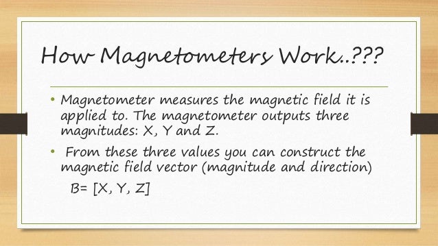 magnetometer detailed powerpoint presentation how magnetometer works