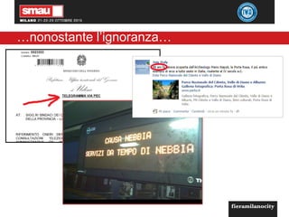 …nonostante l’ignoranza…
 