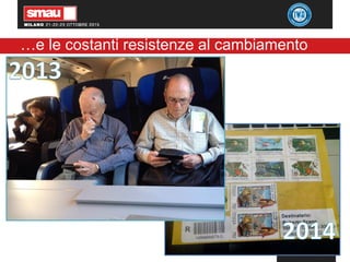 …e le costanti resistenze al cambiamento
 