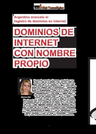 Durante mucho tiempo, registrar un
dominio de internet en Argentina fue
un simple trámite gratuito. El hecho de
no tener c...