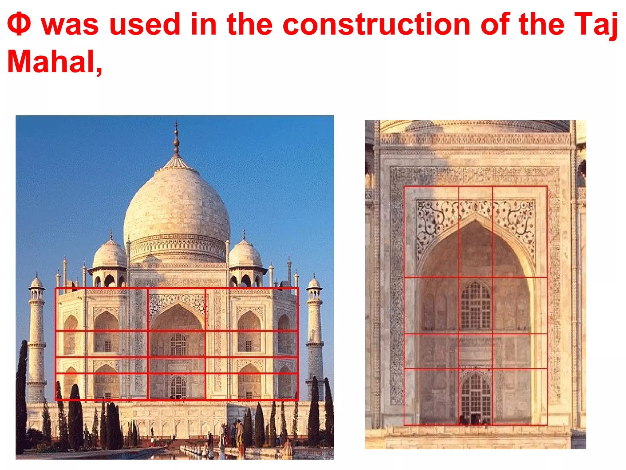 Φ  was used in the construction of the Taj Mahal,  