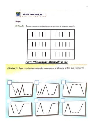 6
Livro “Educação Musical” n. 02
 