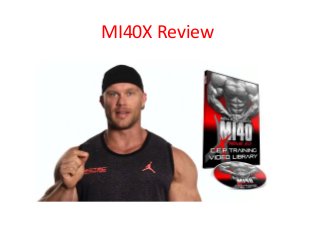 MI40X Review 
 