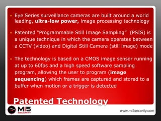 Alarm PanelMotion Detector(Rumpus Room)BlueEyeCamera(Entry)BlueEyeCamera(Office)Motion Detector(Master Bedroom)Motion detector(Hallway)BlueEyeCamera(Lounge Room)Indoor SurveillanceBlueEye for Alarms KitIdeal for any new or existing panel-based alarm systemSwap-out for existing alarm motion detectors “PIRs”Installation and setup takes only a few minutesBlueEye Alert KitCamera based alarm systemComplete camera & siren/strobe based solutionIncludes 2-week backup battery (optional solar panel)Ideal for rental/mobile homes, sheds, temporary buildings, caravans & boats