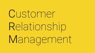 Customer
Relationship
Management
 
