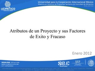 Atributos de un Proyecto y sus Factores
de Exito y Fracaso
Enero 2012
 