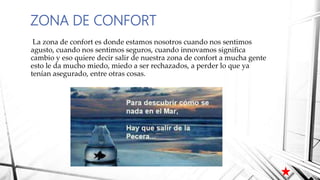 La zona de confort es donde estamos nosotros cuando nos sentimos
agusto, cuando nos sentimos seguros, cuando innovamos sig...