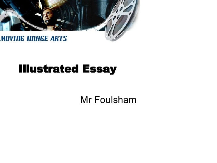 Mia Lesson Illustrated Essay Illustrated Essay Mr Foulsham English Learning Essay also College Assignment Help Online I Need Some One To Write A Report