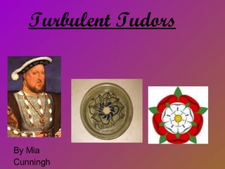 Turbulent Tudors By Mia Cunningham 