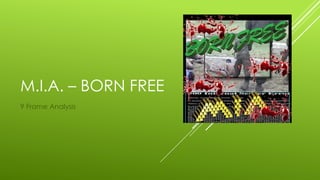 M.I.A. – BORN FREE
9 Frame Analysis

 