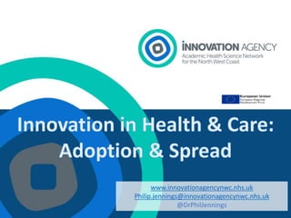 Presentation 1
www.innovationagencynwc.nhs.uk
Philip.jennings@innovationagencynwc.nhs.uk
@DrPhilJennings
 