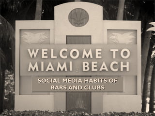 SOCIAL MEDIA HABITS OF BARS AND CLUBS 