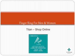 Titan – Shop Online
Finger Ring For Men & Women
 