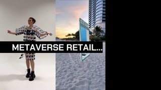METAVERSE RETAIL…
 