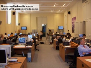 Non-accredited media spaces Athens 2004, Zappeion media centre 