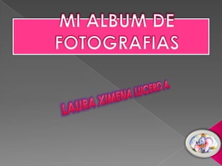 1er. album de fotos de laura ximena lucero