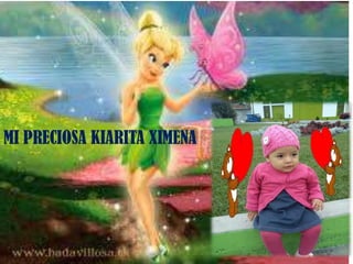 MI PRECIOSA KIARITA XIMENA
 