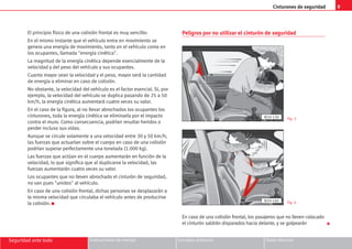 9
Cinturones de seguridad
Seguridad ante todo Instrucciones de manejo Consejos prácticos Datos técnicos
El principio físico de una colisión frontal es muy sencillo:
En el mismo instante que el vehículo entra en movimiento se
genera una energía de movimiento, tanto en el vehículo como en
los ocupantes, llamada energía cinética.
La magnitud de la energía cinética depende esencialmente de la
velocidad y del peso del vehículo y sus ocupantes.
Cuanto mayor sean la velocidad y el peso, mayor será la cantidad
de energía a eliminar en caso de colisión.
No obstante, la velocidad del vehículo es el factor esencial. Si, por
ejemplo, la velocidad del vehículo se duplica pasando de 25 a 50
km/h, la energía cinética aumentará cuatro veces su valor.
En el caso de la figura, al no llevar abrochados los ocupantes los
cinturones, toda la energía cinética se eliminaría por el impacto
contra el muro. Como consecuencia, podrían resultar heridos o
perder incluso sus vidas.
Aunque se circule solamente a una velocidad entre 30 y 50 km/h,
las fuerzas que actuarían sobre el cuerpo en caso de una colisión
podrían superar perfectamente una tonelada (1.000 kg).
Las fuerzas que actúan en el cuerpo aumentarán en función de la
velocidad, lo que significa que al duplicarse la velocidad, las
fuerzas aumentarán cuatro veces su valor.
Los ocupantes que no lleven abrochado el cinturón de seguridad,
no van pues unidos al vehículo.
En caso de una colisión frontal, dichas personas se desplazarán a
la misma velocidad que circulaba el vehículo antes de producirse
la colisión. K
Peligros por no utilizar el cinturón de seguridad
En caso de una colisión frontal, los pasajeros que no lleven colocado
el cinturón saldrán disparados hacia delante, y se golpearán
B1H-120 Fig. 3
B1H-160 Fig. 4

 